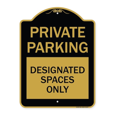 Signmission Private Parking Designated Spaces Only, Black & Gold Aluminum Sign, 18" x 24", BG-1824-23257 A-DES-BG-1824-23257
